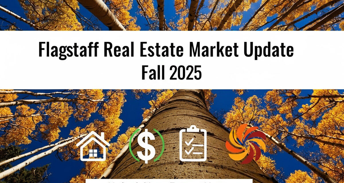 Flagstaff Real Estate Market Update: Fall 2025 Trends, Prices, and Buyer Strategies
